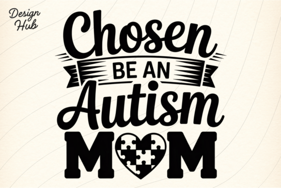 Chosen by Autism Mom SVG: Graphics & T-Shirt Designs