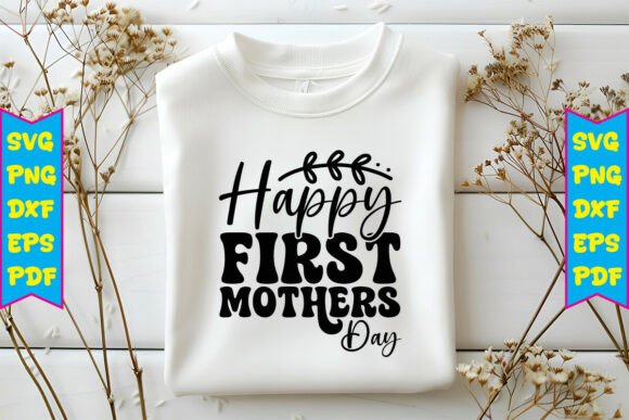 Happy First Mothers Day Svg Design for Graphics & T-Shirt Designs