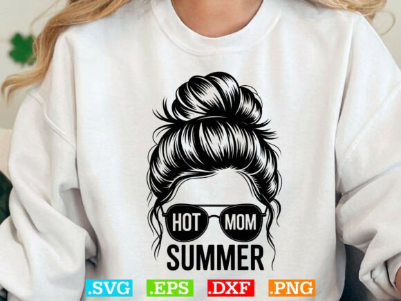 Hot Mom Summer SVG: T-Shirt Designs & Graphics