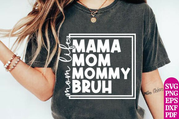 Mama Mommy Mom Bruh SVG: T-Shirt Designs & Graphics