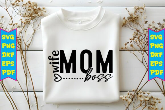Mom Wife Boss SVG: Graphics for T-Shirt Designs