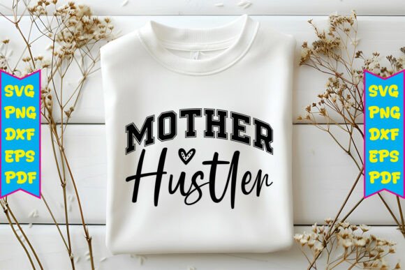 Mother Hustler SVG: Graphics for T-Shirt Designs