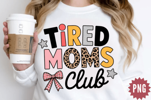 Mother s Day Tired Mom PNG Design: Graphics for T-Shirt Designs