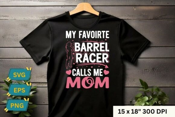 My Favorite Barrel Racer Call Me Mom Graphics for T-Shirt Designs