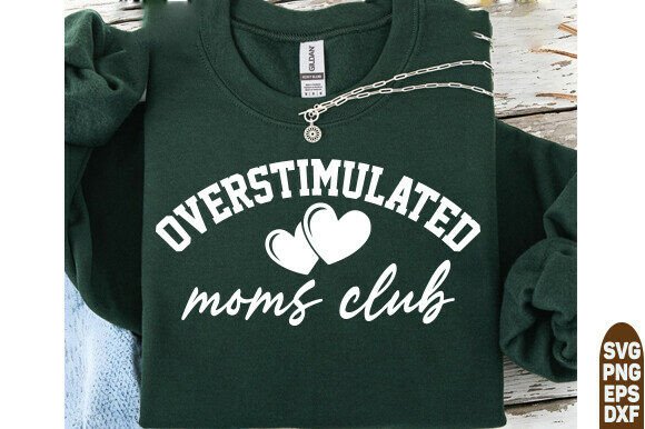 Overstimulated Moms Club SVG: Graphics for T-Shirt Designs